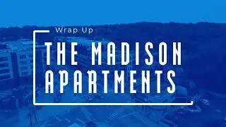 The Madison Luxury Apartments Wrap Up