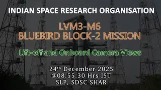 LVM3-M6 BLUEBIRD BLOCK-2 MISSIONLift-off and Onboard Camera Views 24th December 2025