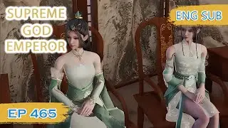 ENG SUB | Supreme God Emperor [EP465] english