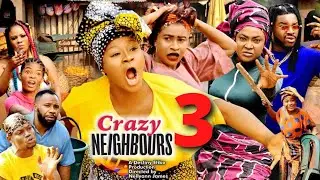 CRAZY NEIGHBOURS SEASON 3 - DESTINY ETIKO MOST ANTICIPATED 2022 Latest Nigerian Nollywood Movie