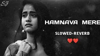 HamnavaMere(Slowed+Reverb)| JubinNautiyaL#humnava
