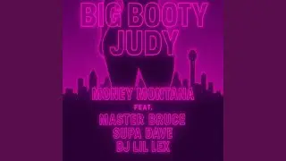 BIG BOOTY JUDY (feat. DJ LIL LEX, MASTER BRUCE LEE & SUPADAVE)