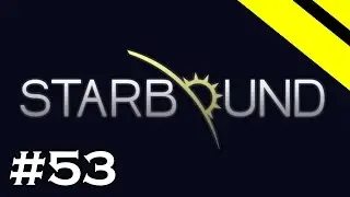 Starbound Let's Play - Episode 53 - Pixel Printer
