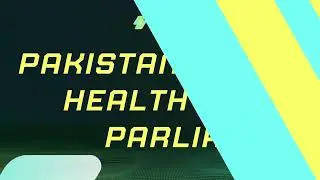 Pakistan Health Parliament - Rethinking Health