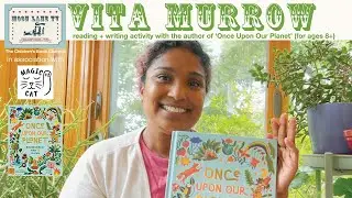 &lsquo;Once Upon Our Planet&rsquo; inspiration, reading + writing activity with author Vita Murrow (for ages 8+)