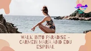 The Music Utopia (Calming music) - Walk into Paradise - Carmen Mar&iacute;a and Edu Espinal