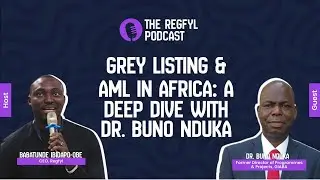 Grey Listing & AML in Africa: A Deep Dive with Dr. Buno Nduka