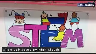 STEM Lab Setup - 3D Printing, Drones, Robotics, IoT | High Clouds STEM Technologies