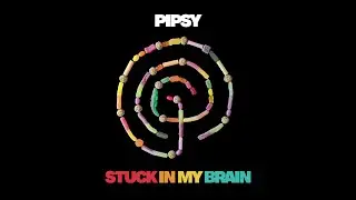 PIPSY - Stuck In My Brain - Official Visualiser