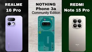 Realme 16 Pro vs Nothing Phone 3a (Community Edison) vs Redmi Note 15 Pro | ⚡Full Comparison 