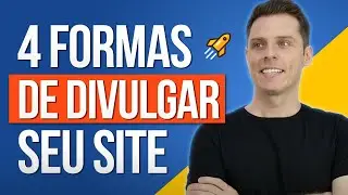 Como Divulgar Meu Site? 4 Estrat&eacute;gias GR&Aacute;TIS e F&Aacute;CEIS de aplicar 📈