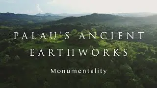 Palau&rsquo;s Ancient Earthworks:  Monumentality