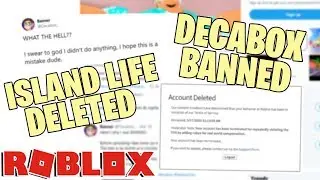 Decabox BANNED... Island Life DELETED