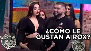 A Rox le gustan como La Mole | Buenas Noches Don Fematt