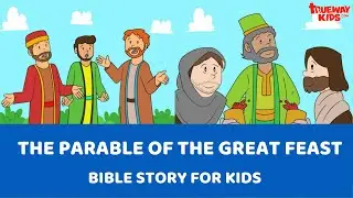 The Parable of the Great Feast - Bible Story for kids