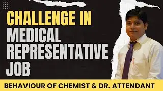 CHALLENGE IN MEDICAL REPRESENTATIVE JOB | PROBLEM IN MEDICAL REPRESENTATIVE JOB | MR JOB