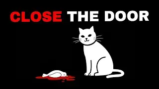 When Your Cat Comes With Dead Animals... Keep The Door Closed.