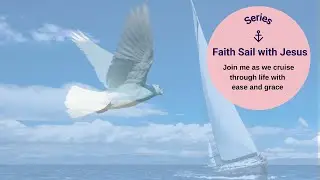 Binding Worry and Anxiety | #FaithSailWithJesus Series#10 | #encouraged #chosenones #howtoguides
