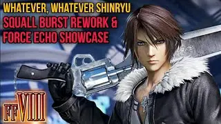 Squall Burst rework & Force Echo showcase | Final Fantasy 8 themed run | Whatever Whatever SHINRYU