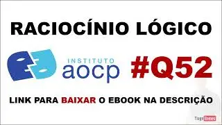 ✅ RLM INSTITUTO AOCP 👉 Q52 ASSUNTO 👉DIAGRAMAS L&Oacute;GICOS