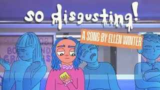 So Disgusting! (Official Music Video) - Ellen Winter