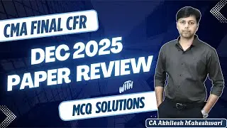 CMA FINAL CFR | Dec 2025 Paper Review | MCQ Solutions | CA Akhilesh Maheshwari | Commerce Educators