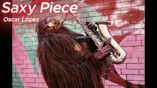 Saxy Piece  -  Oscar López  -  House Music