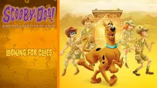 &ldquo;Looking For Clues&rdquo; - 🧭 Scooby-Doo! And The Lost City Of Gold ☀️