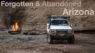 Forgotten and Abandoned Arizona | Exploring Mines and Cabins | Camping in my 80 Series Land Cruiser