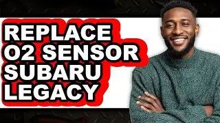 How To Replace O2 Sensor Subaru Legacy (Full Guide)