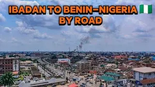 ROAD TRIP FROM IBADAN- OYO STATE TO BENIN- EDO STATE NIGERIA| ROAD DISTANCE:280KM| TRAVEL TIME: 7HRS