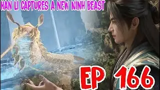 A Mortal's Journey To Immortality EP 166: Han Li takes the spirit insects and the secret art.