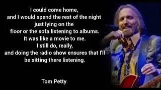 Nirob.Quotes. motivational Tom Petty Listen to everything..