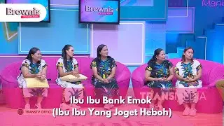 Ibu Ibu Bank Emok Ibu Ibu Yang Joget Heboh - BROWNIS (15/10/24) P3