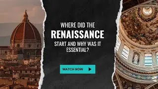 Where Did The Renaissance Start and Why Was It Essential?