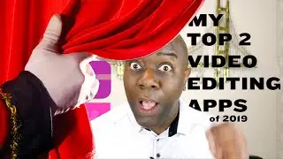 My Top 2 Video Editing Apps of 2019