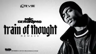 MIC GERONIMO - TRAIN OF THOUGHT (RVE REMAKE)  -Explicit lyrics-