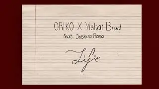 ORIKO x Yishai Brad feat. Joshua Rosa - Life