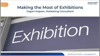 Making the most of Exhibitions by Gagan Kapoor Marketing Consultant