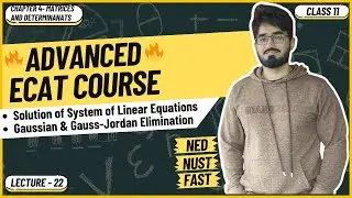 ECAT Math | Lecture 22 | Solution of System of Linear Equations |Gaussian & Gauss-Jordan Elimination