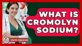What Is Cromolyn Sodium? - Sensitive Stomach Guide