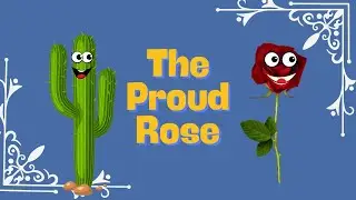 We Love  Reading ||The proud Rose ||Moral story||Never judge someone by the way they look.