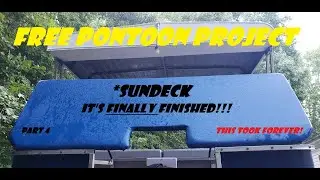 Free Pontoon Project - Sundeck part 4 - It's finally finished!
