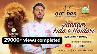 Janam Fida-e Haideri I جانم فدائے حیدری I Taymullah Noorally I Story Based Video ©(Mauritius) AFRICA