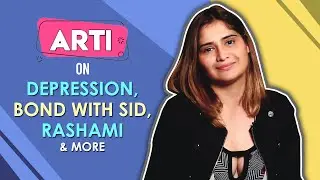 Arti Singh On Her Panic Attacks, Bond With Rashami, Sid & More | Bigg Boss