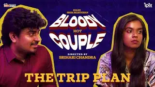 Bloody Hot Couple | The Trip Plan | Comedy | Tentkotta Originals