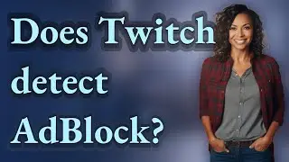 Does Twitch detect AdBlock?