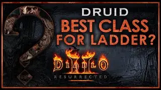 Is Druid the BEST D2R Ladder Start Character?!?