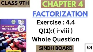 Class 9th Maths Sindh Board || Chapter 4 Factorization || Exercise 4.4 Q(1) ( i-viii ) whole 