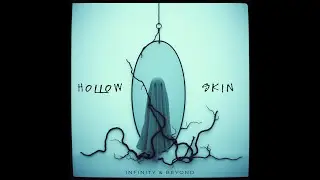 Infinity and Beyond - Hollow Skin (Official Lyric Video)
